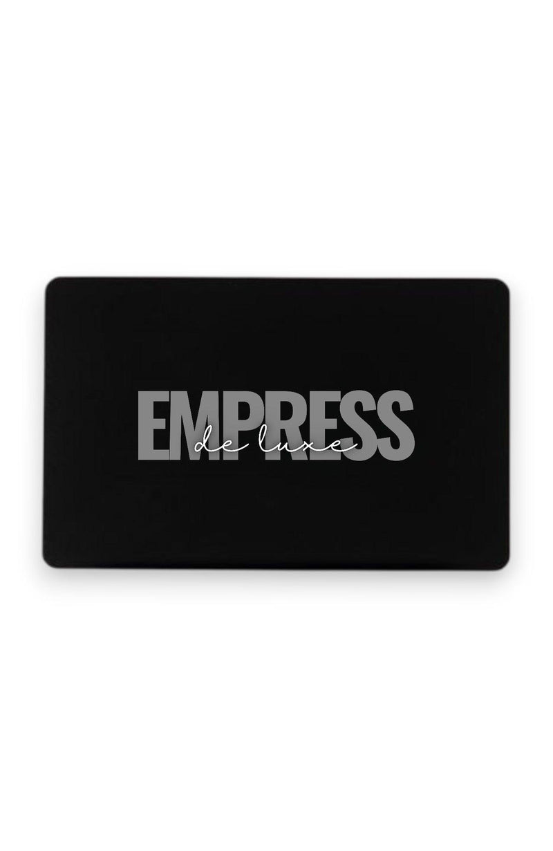 Empress De Luxe Gift Card -   - Empress De Luxe